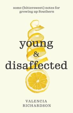 portada Young and Disaffected: Some (bittersweet) notes for growing up Southern