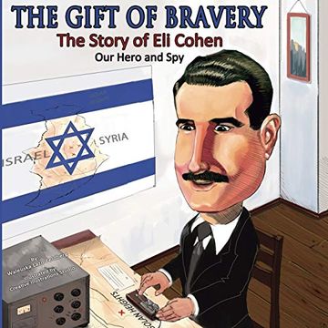 portada The Gift of Bravery: The Story of eli Cohen—Our Hero and spy (en Inglés)