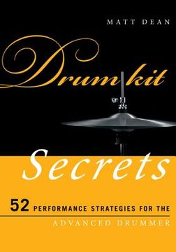 portada Drum Kit Secrets: 52 Performance Strategies for the Advanced Drummer (en Inglés)
