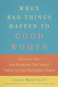portada When Bad Things Happen to Good Women: Getting You (or Someone You Love) Through the Toughest Times