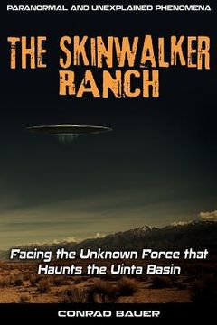 portada Skinwalker Ranch: Facing the Unknown Force That Haunts the Uinta Basin (en Inglés)