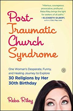 portada Post-Traumatic Church Syndrome: One Woman's Desperate, Funny, and Healing Journey to Explore 30 Religions by Her 30th Birthday