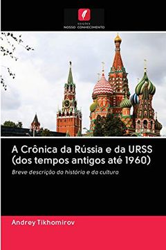 portada A Crônica da Rússia e da Urss (Dos Tempos Antigos até 1960): Breve Descrição da História e da Cultura