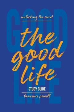 portada The Good Life Study Guide: Unlocking the Secret (en Inglés)