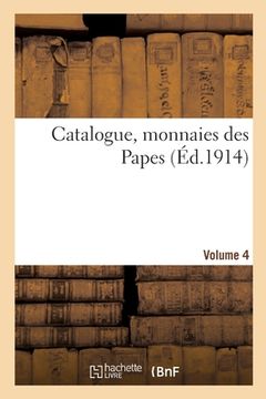 portada Catalogue, Monnaies Des Papes. Volume 4 (en Francés)
