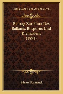 portada Beitrag Zur Flora Des Balkans, Bosporus Und Kleinasiens (1891) (en Alemán)