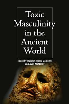 portada Toxic Masculinity in the Ancient World (Intersectionality in Classical Antiquity) (en Inglés)