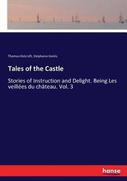 portada Tales of the Castle: Stories of Instruction and Delight. Being Les veillées du château. Vol. 3 (in English)