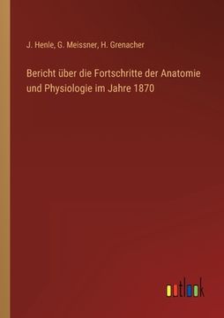 portada Bericht über die Fortschritte der Anatomie und Physiologie im Jahre 1870 (en Alemán)