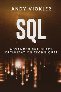 portada SQL: Advanced SQL Query optimization techniques (in English)