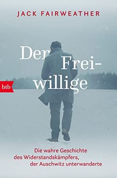 portada Der Freiwillige: Die Wahre Geschichte des Widerstandskämpfers, der Auschwitz Unterwanderte - die Erste Umfassende Biografie Über Witold Pilecki (in German)