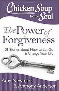 portada Chicken Soup for the Soul: The Power of Forgiveness: 101 Stories about How to Let Go and Change Your Life