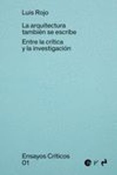 portada La Arquitectura También se Ecribe de Luis Rojo de Castro(Ediciones Asimetricas,S l)