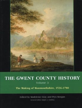 portada The Gwent County History, Volume 3: The Making of Monmouthshire, 1536-1780 (Cymru - Gwent County History) (in English)