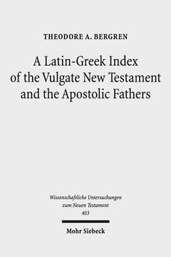 portada A Latin-Greek Index of the Vulgate New Testament and the Apostolic Fathers (en Inglés)