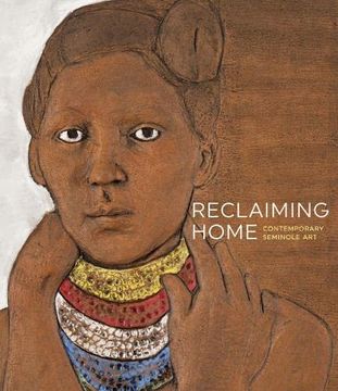 portada Reclaiming Home: Contemporary Seminole art (en Inglés)