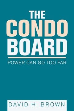 portada The Condo Board: Power Can Go Too Far (in English)