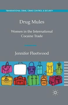 portada Drug Mules: Women in the International Cocaine Trade (en Inglés)