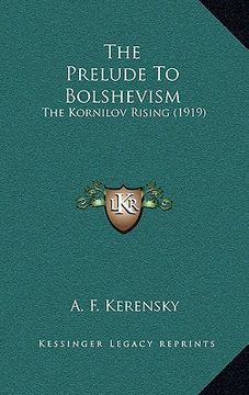 portada the prelude to bolshevism: the kornilov rising (1919) (en Inglés)
