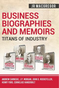 portada Business Biographies and Memoirs - Titans of Industry: Andrew Carnegie, J. P. Morgan, John d. Rockefeller, Henry Ford, Cornelius Vanderbilt (6) (in English)