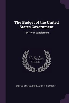 portada The Budget of the United States Government: 1947 War Supplement