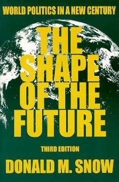 portada the shape of the future: world politics in a new century (en Inglés)