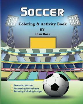 portada Soccer: Coloring & Activity Book (Extended): Soccer is a beloved sport that is played all around the world. Whether your child is a seasoned player or ... athlete (Body Movements Extended) (Volume 6)