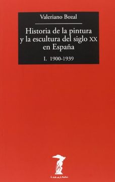 Historia De La Pintura Y La Escultura Del Siglo XX En España - Volumen 1 (La balsa de la Medusa)