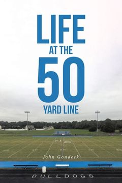 portada Life at the 50 Yard Line (en Inglés)