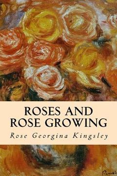 portada Roses and Rose Growing (en Inglés)