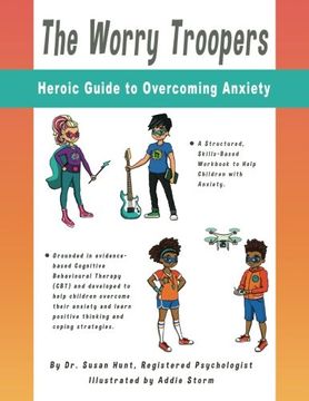 portada The Worry Troopers Heroic Guide to Overcoming Anxiety (Kids Hero Series) (Volume 1)