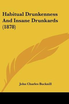 portada habitual drunkenness and insane drunkards (1878) (en Inglés)