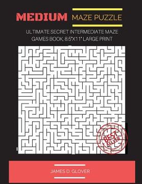 portada Medium Maze Puzzle: Ultimate Secret Intermediate Maze Games Book, 8.5"x11" Large Print (en Inglés)