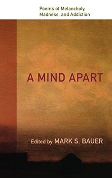 portada A Mind Apart: Poems of Melancholy, Madness, and Addiction (en Inglés)