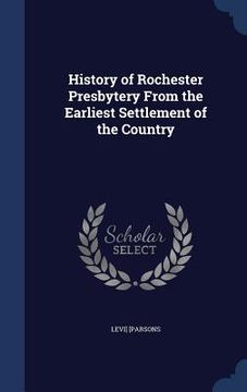 portada History of Rochester Presbytery From the Earliest Settlement of the Country (in English)