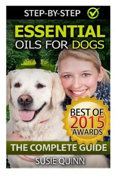 portada Essential Oils for Dogs: The Complete Guide: Dog Essential Oils, Puppy Essential Oils, Pet Essential Oils