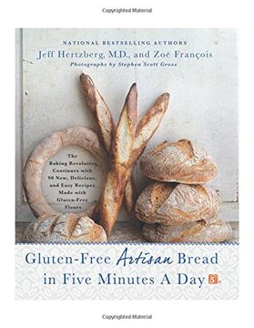 portada Gluten-Free Artisan Bread in Five Minutes a Day: The Baking Revolution Continues With 90 New, Delicious and Easy Recipes Made With Gluten-Free Flours (in English)
