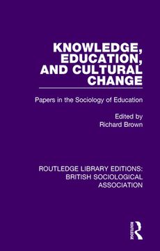 portada Knowledge, Education, and Cultural Change: Papers in the Sociology of Education (en Inglés)