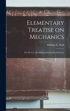 portada Elementary Treatise on Mechanics: for the Use of Colleges and Schools of Science (en Inglés)