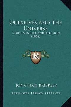 portada ourselves and the universe: studies in life and religion (1906) (en Inglés)