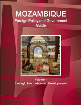 portada Mozambique Foreign Policy and Government Guide Volume 1 Strategic Information and Developments (en Inglés)