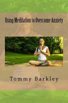 portada Using Meditation to Overcome Anxiety (en Inglés)