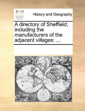 portada a directory of sheffield; including the manufacturers of the adjacent villages (en Inglés)