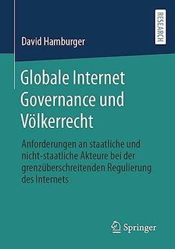 portada Globale Internet Governance und Vã¶Lkerrecht: Anforderungen an Staatliche und Nicht-Staatliche Akteure bei der Grenzã¼Berschreitenden Regulierung des Internets (German Edition) [Soft Cover ] (en Alemán)