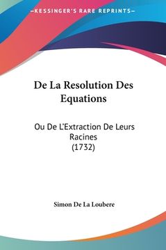 portada De La Resolution Des Equations: Ou De L'Extraction De Leurs Racines (1732) (en Francés)