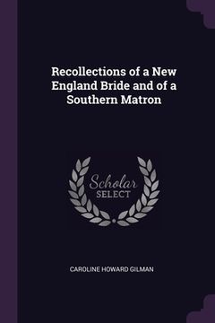 portada Recollections of a New England Bride and of a Southern Matron (in English)