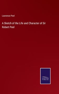 portada A Sketch of the Life and Character of Sir Robert Peel
