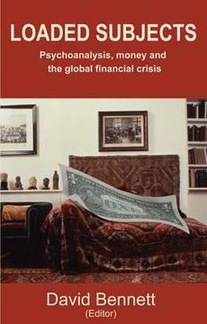 portada loaded subjects: psychoanalysis, money and the global financial crisis (en Inglés)