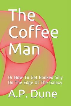 portada The Coffee Man: Or How To Get Bonked Silly On The Edge Of The Galaxy (en Inglés)