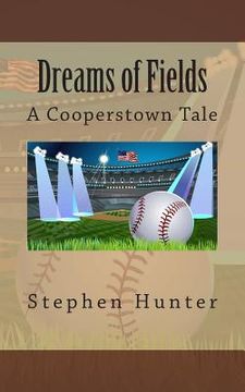portada Dreams of Fields: A Cooperstown Tale (en Inglés)